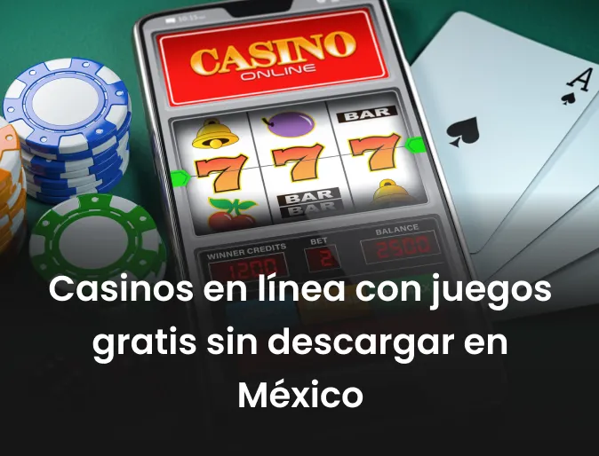 Casinos en línea con juegos gratis sin descargar en México