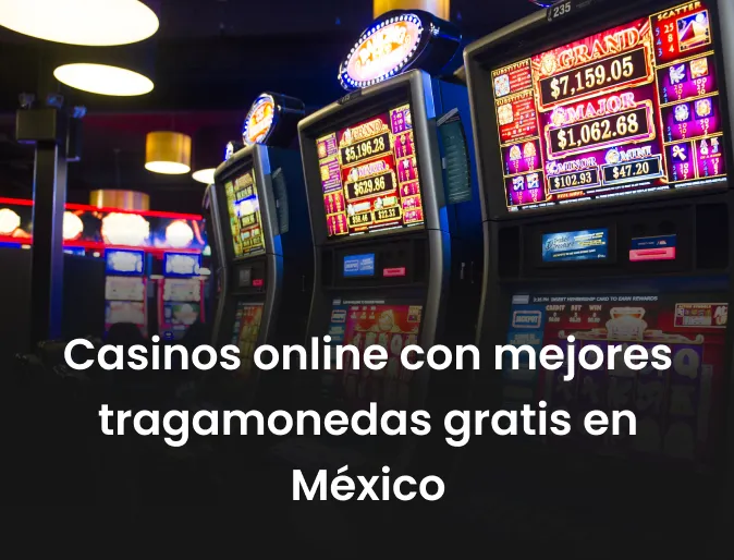 Casinos online con mejores tragamonedas gratis en México